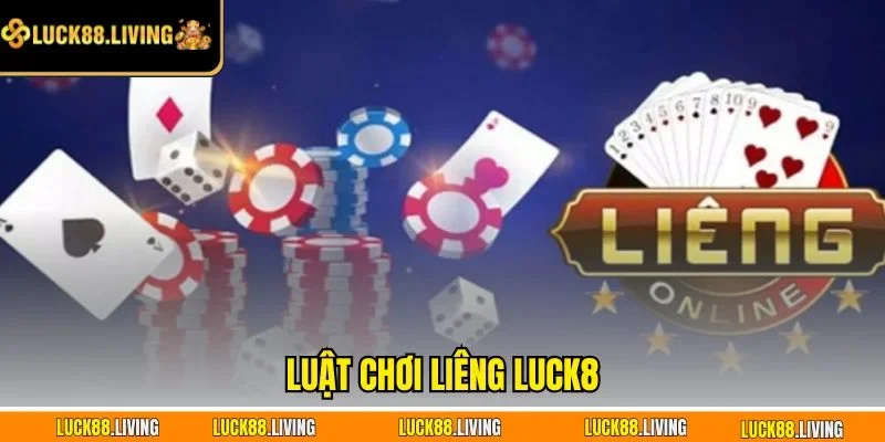Luật chơi Liêng LUCK8